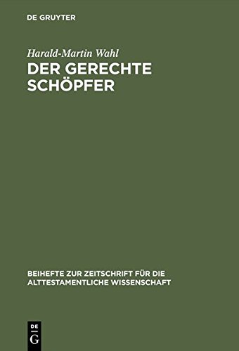 Der gerechte Schöpfer: Eine redaktions- und theologiegeschichtliche Untersuchung der Elihureden - Hiob 32-37 (Beihefte zur Zeitschrift für die alttestamentliche Wissenschaft, Band 207)