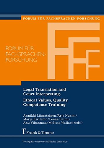 Legal Translation and Court Interpreting: Ethical Values, Quality, Competence Training (Forum für Fachsprachen-Forschung)