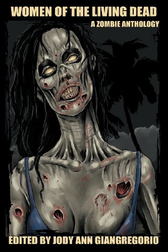 Women of the Living Dead: A Zombie Anthology