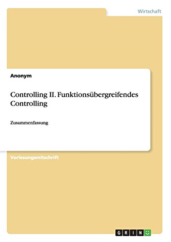 Controlling II. Funktionsübergreifendes Controlling: Zusammenfassung