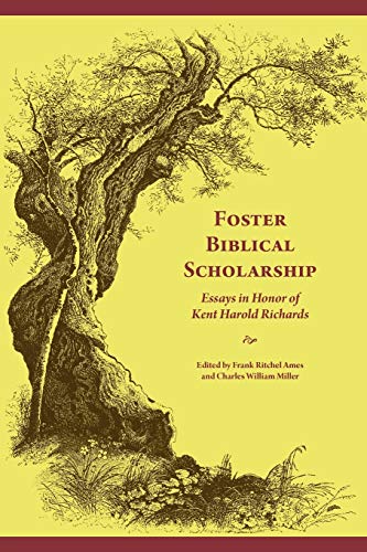 Foster Biblical Scholarship: Essays in Honor of Kent Harold Richards (Socity of Biblical Literature Biblical Scolarship in North America, Band 24)