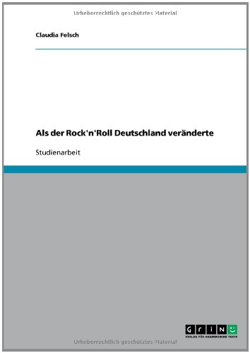 Als der Rock'n'Roll Deutschland veränderte