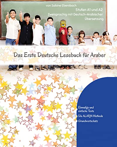Das Erste Deutsche Lesebuch für Araber: Stufen A1 und A2 Zweisprachig mit Deutsch-arabischer Übersetzung
