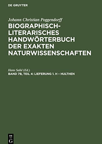 Biographisch-Literarisches Handwörterbuch der exakten Naturwissenschaften, Band 7b, Teil 4, Lieferung 1. H ¿ Hulthen