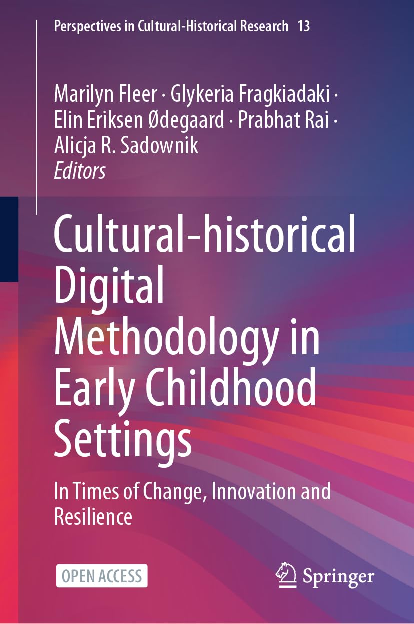 Cultural-historical Digital Methodology in Early Childhood Settings: In Times of Change, Innovation and Resilience (Perspectives in Cultural-Historical Research, 13, Band 13)