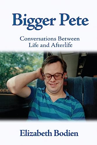 Bigger Pete: Conversations Between Life and Afterlife