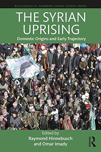 Origins of the Syrian Conflict: Domestic Factors and Early Trajectory (Routledge/ St. Andrews Syrian Studies)