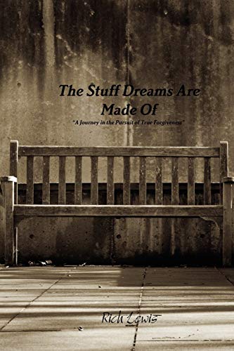 The Stuff Dreams Are Made Of A Journey In The Pursuit Of True Forgiveness