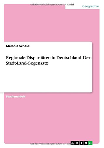 Regionale Disparitäten in Deutschland. Der Stadt-Land-Gegensatz