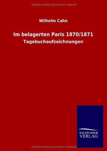 Im belagerten Paris 1870/1871: Tagebuchaufzeichnungen