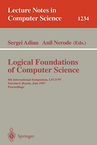 Logical Foundations of Computer Science: 4th International Symposium, LFCS'97, Yaroslavl, Russia, July, 6 - 12, 1997, Proceedings (Lecture Notes in Computer Science, 1234, Band 1234)