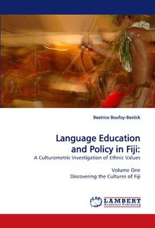 Language Education and Policy in Fiji:: A Culturometric Investigation of Ethnic Values Volume One Discovering the Cultures of Fiji