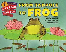 From Tadpole to Frog (Let's-Read-and-Find-Out Science 1)