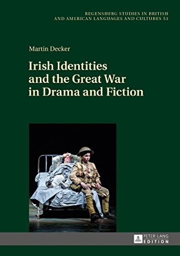 Irish Identities and the Great War in Drama and Fiction (Regensburger Arbeiten zur Anglistik und Amerikanistik / Regensburg Studies in British and American Languages and Cultures)