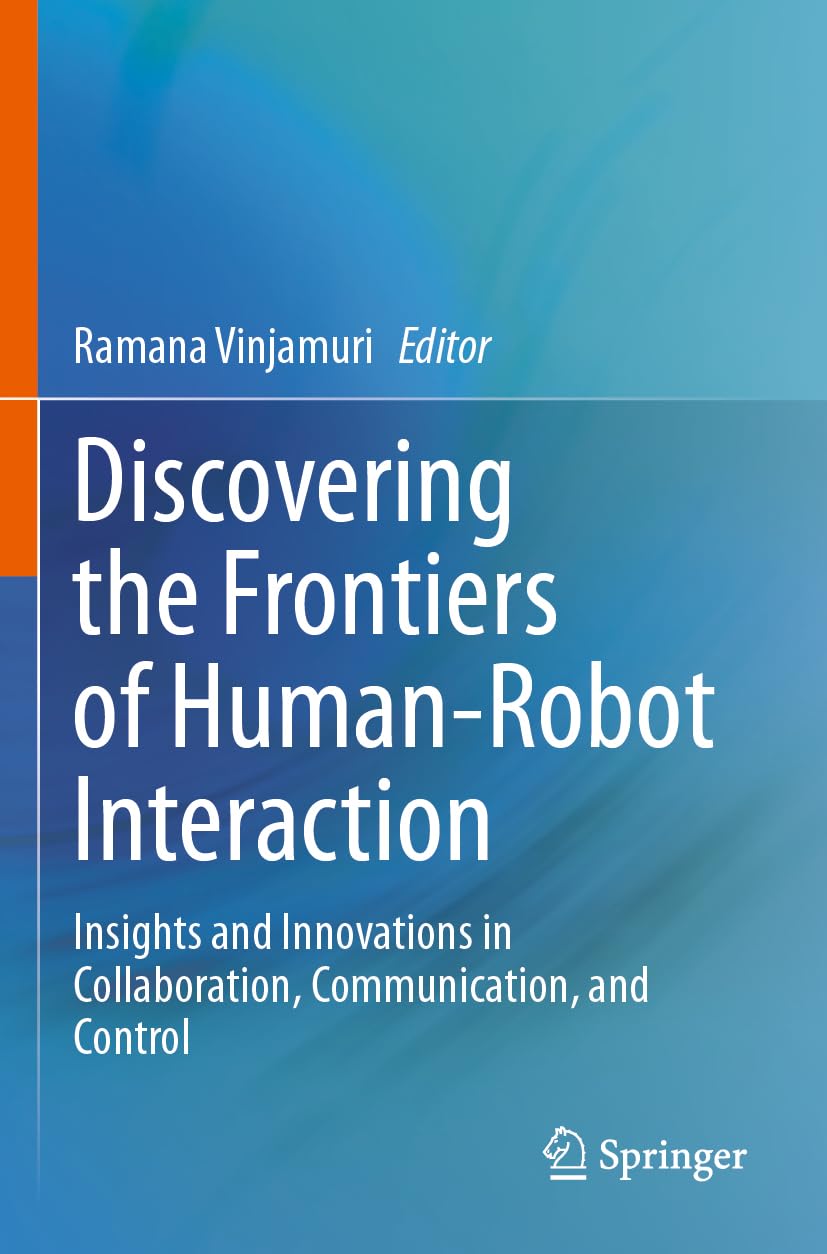 Discovering the Frontiers of Human-Robot Interaction: Insights and Innovations in Collaboration, Communication, and Control