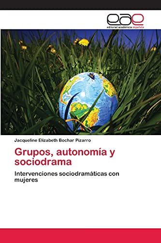 Grupos, autonomía y sociodrama: Intervenciones sociodramáticas con mujeres