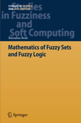 Mathematics of Fuzzy Sets and Fuzzy Logic (Studies in Fuzziness and Soft Computing, Band 295)