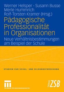 Pädagogische Professionalität in Organisationen (Studien zur Schul- und Bildungsforschung)