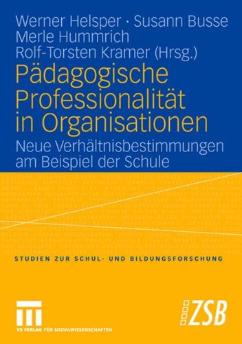 Pädagogische Professionalität in Organisationen (Studien zur Schul- und Bildungsforschung)
