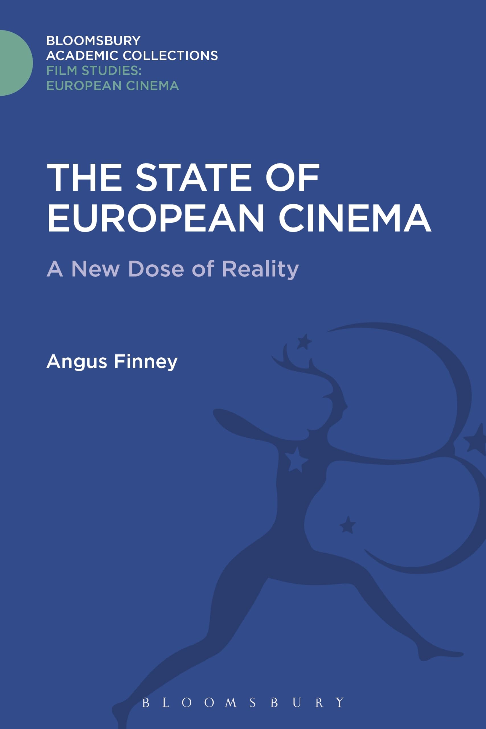The State of European Cinema: A New Dose of Reality (Film Studies: Bloomsbury Academic Collections)