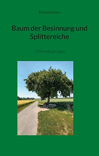 Baum der Besinnung und Splittereiche: 77 Baumbegnungen