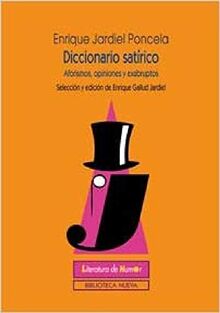 Diccionario satírico : aforismos, opiniones y exabruptos (LITERATURA DE HUMOR)