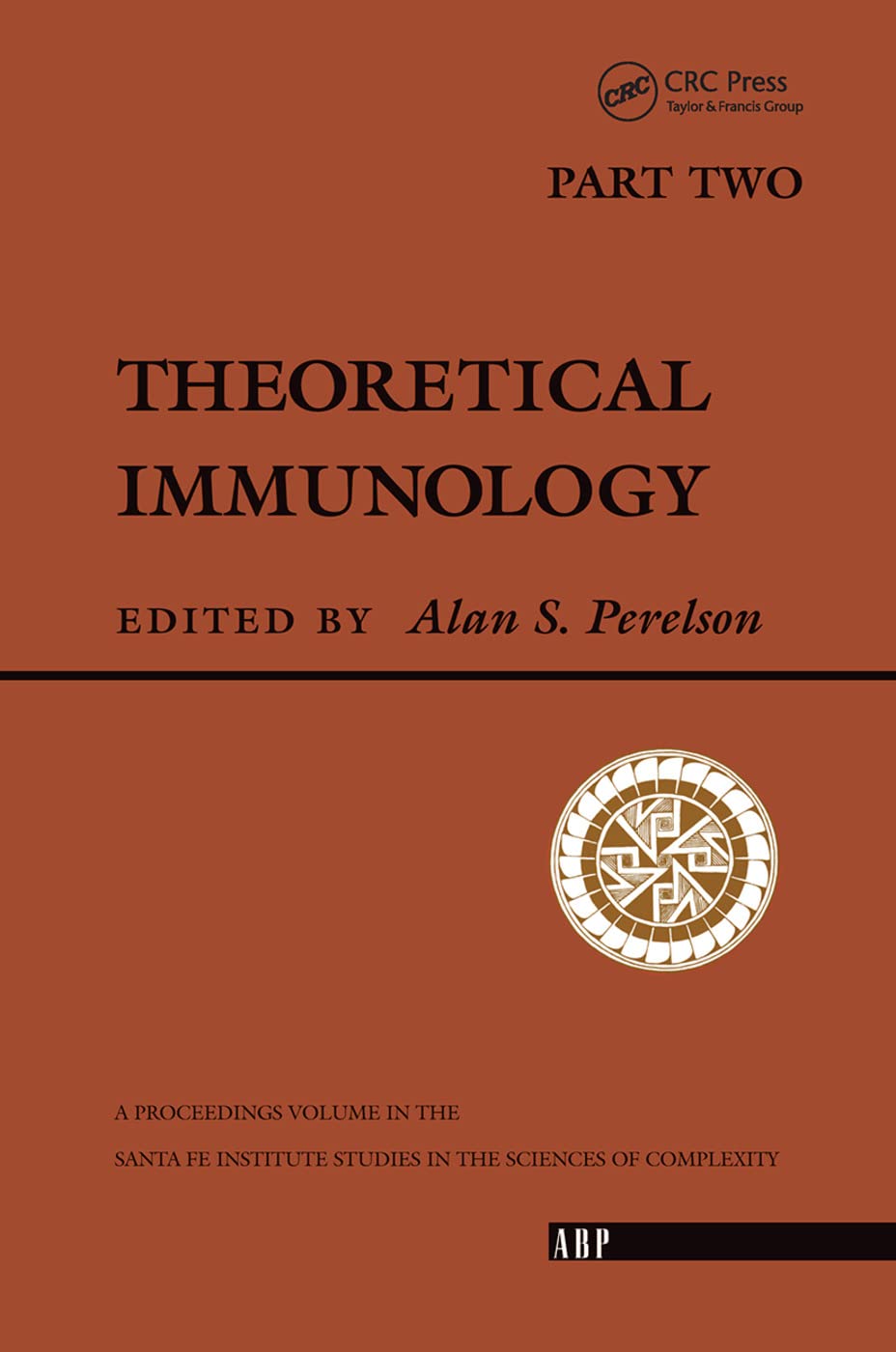Theoretical Immunology, Part Two: The Proceedings of the Theoretical Immunology Workshop, Held June, 1987 in Santa Fe, New Mexico (Theoretical Immunology, 2, Band 2)