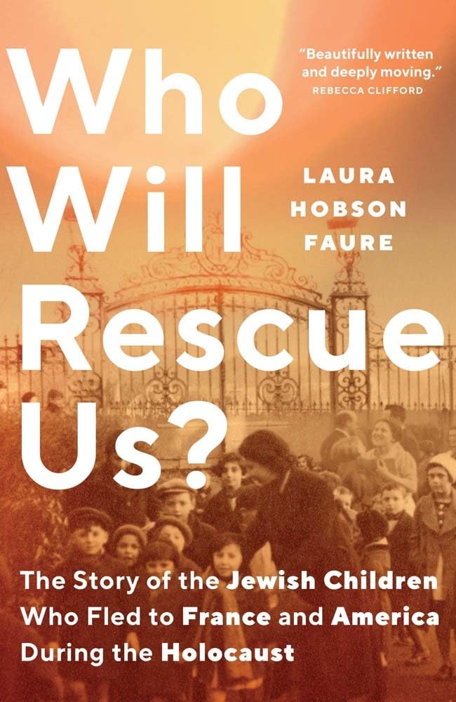 Laura Hobson-faure Who Will Rescue Us?, The Story Of The Jewish Children Who Fled To France And America During The Holocaust