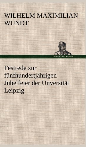 Festrede zur fünfhundertjährigen Jubelfeier der Unversität Leipzig: Mit einem Anhang: Die Leipziger Immatrikulationen und die Organisation der alten Hochschule