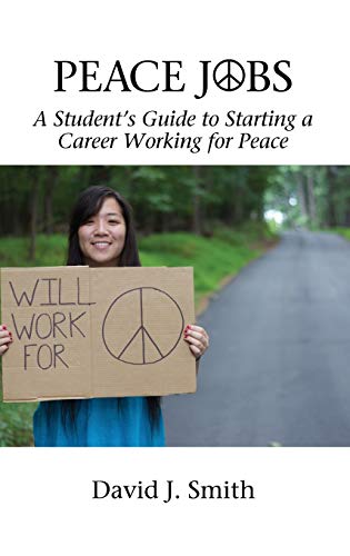 Peace Jobs: A Student's Guide to Starting a Career Working for Peace (HC) (Peace Education)