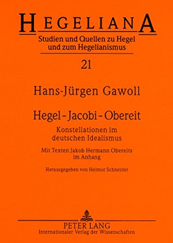 Hegel - Jacobi - Obereit: Konstellationen im deutschen Idealismus- Mit Texten Jakob Hermann Obereits im Anhang (Hegeliana)