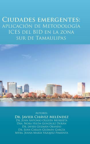 Ciudades emergentes: aplicación de Metodología ICES del BID en la zona sur de Tamaulipas