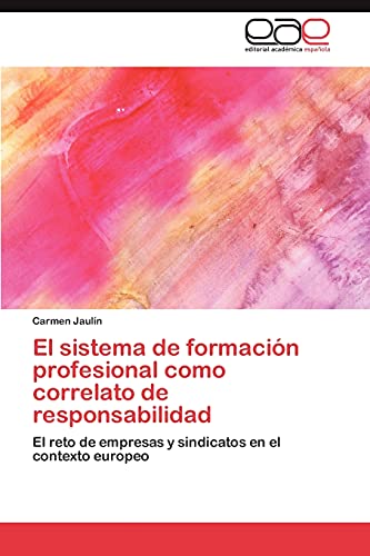El sistema de formación profesional como correlato de responsabilidad: El reto de empresas y sindicatos en el contexto europeo