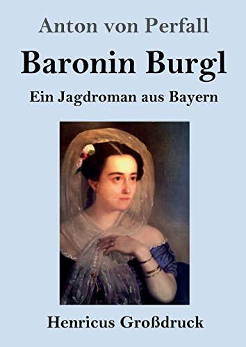 Baronin Burgl (Großdruck): Ein Jagdroman aus Bayern
