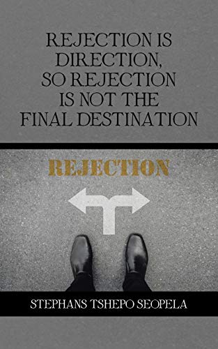 Rejection Is Direction, so Rejection Is Not the Final Destination