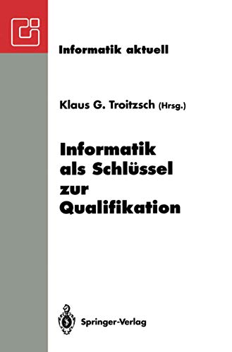 Informatik als Schlüssel zur Qualifikation: GI-Fachtagung Informatik und Schule 1993 Koblenz, 11.-13. Oktober 1993 (Informatik aktuell)