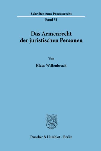 Das Armenrecht der juristischen Personen.: Das Armenrecht der juristischen Personen.: Dissertationsschrift (Schriften zum Prozessrecht, Band 51)