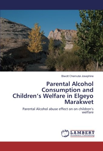 Parental Alcohol Consumption and Children’s Welfare in Elgeyo Marakwet: Parental Alcohol abuse effect on on children’s welfare