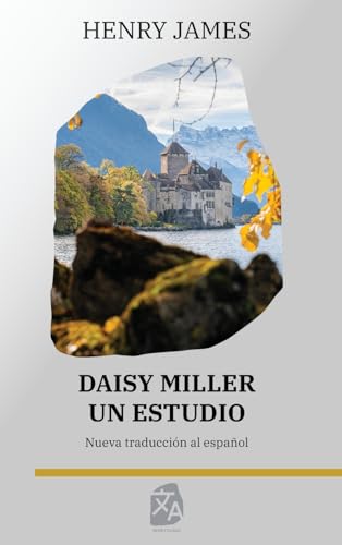 Daisy Miller: Un estudio (Clásicos en español, Band 33)
