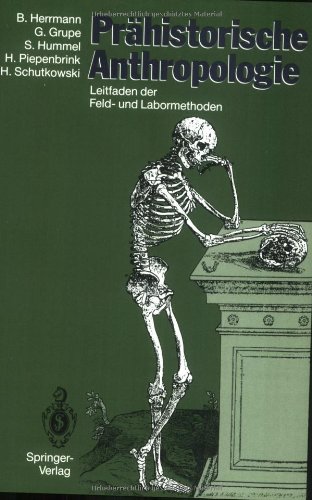 Prähistorische Anthropologie: Leitfaden der Feld- und Labormethoden (German Edition)