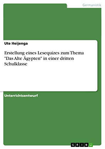 Erstellung eines Lesequizes zum Thema Das Alte Ägypten in einer dritten Schulklasse