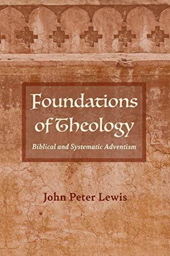 Foundations of Theology: Biblical and Systematic Adventism