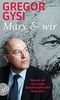 Marx und wir: Warum wir eine neue Gesellschaftsidee brauchen