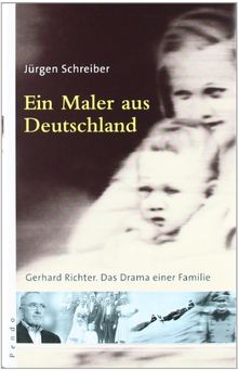 Ein Maler aus Deutschland: Gerhard Richter. Das Drama einer Familie