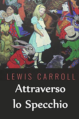 Lewis Carroll Attraverso Lo Specchio, Through The Looking Glass, Italian Edition