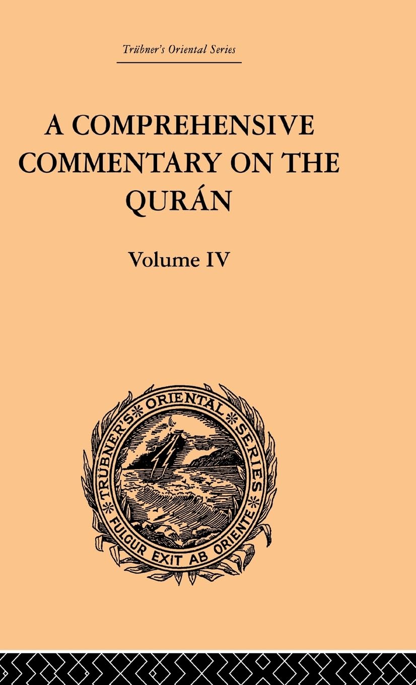 A Comprehensive Commentary on the Quran: Comprising Sale's Translation and Preliminary Discourse: Volume IV (Trubner's Oriental Series, 4, Band 4)