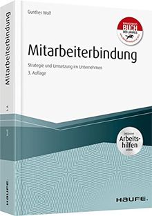 Mitarbeiterbindung - inkl. Arbeitshilfen Online: Strategie und Umsetzung im Unternehmen (Haufe Fachbuch)