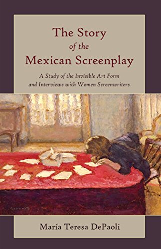 The Story of the Mexican Screenplay: A Study of the Invisible Art Form and Interviews with Women Screenwriters (Framing Film)