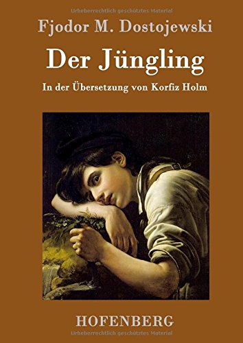 Der Jüngling: In der Übersetzung von Korfiz Holm