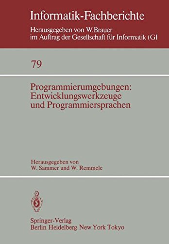 Programmierumgebungen: Entwicklungswerkzeuge und Programmiersprachen (Informatik-Fachberichte, Band 79)